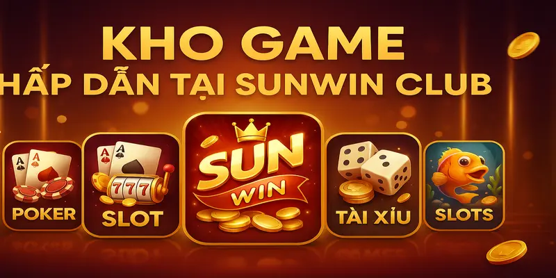 Kho game hấp dẫn tại sunwin club