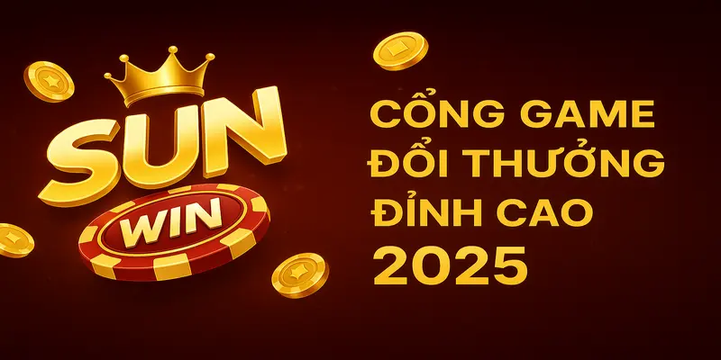 Sunwin cổng game đổi thưởng đỉnh cao 2025
